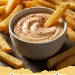 The Ultimate Homemade Fry Sauce: A Classic Dipping Delight